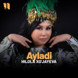 Скачать песню Hilola Xo'jayeva - Ayladi