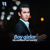 Скачать песню Hojiakbar Haydarov - Boy qizlar