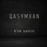 Скачать песню QasymXan - Kim senin