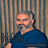 Скачать песню Byk-Orhan Kılınç - Yalan Oldu