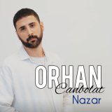 Скачать песню Orhan Canbolat - Nazar