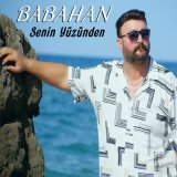 Скачать песню Babahan - Senin Yüzünden