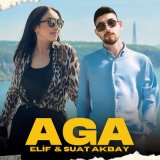 Скачать песню Elif & Suat Akbay - Aga