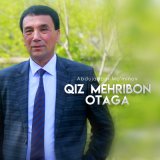 Скачать песню Abdujabbor Mo'minov - Qiz mehribon otaga