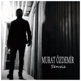 Скачать песню Murat Özdemir - Sensiz