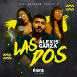 Скачать песню Alexis Garza - Las Dos