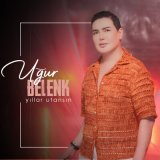 Скачать песню Uğur Belenk - Yıllar Utansın