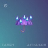 Скачать песню TAMZ'I, AITKULOV - Капли от дождя