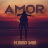 Скачать песню AMOR - Keep Me