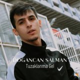 Скачать песню Doğancan Salman - Tuzaklarıma Gel