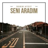 Скачать песню Robin Ayzit - Seni Aradım