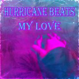 Скачать песню Hurricane Beats - My Love