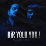 Скачать песню Yazgar & Resho - Bir Yolu Yok