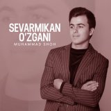 Скачать песню Muhammad Shoh - Sevarmikan o'zgani