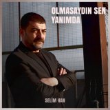 Скачать песню Selimhan - Olmasaydın Sen Yanımda