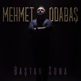 Скачать песню Mehmet Odabaş - Baştan Sona