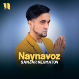 Скачать песню Sanjar Negmatov - Naynavoz