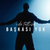 Скачать песню İdo Tatlıses - Başkası Yok