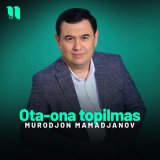 Скачать песню Murodjon Mamadjanov - Ota-ona topilmas