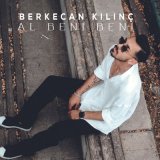 Скачать песню Berkecan Kılınç - Al Beni Beni