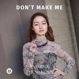 Скачать песню Yasmina Tyrnakova - Don’t make me