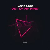 Скачать песню Lance Laris - Out of My Mind