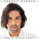 Скачать песню Serhat Mardin - Hazır Mısın Saki?