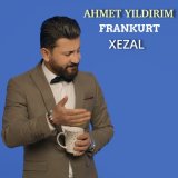 Скачать песню Ahmet Yıldırım Frankfurt - Xezal