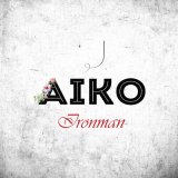 Скачать песню Aiko - Ironman