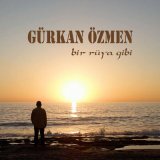 Скачать песню Gürkan Özmen - Bir Rüya Gibi