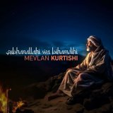 Скачать песню Mevlan Kurtishi - Subhanallahi Wa Bihamdihi