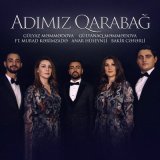 Скачать песню Gülyaz Məmmədova, Gülyanaq Məmmədova, Murad Kərimzadə, Bakir Cəfərli, Anar Hüseynli - Adımız Qarabağ