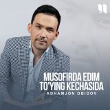 Скачать песню Adhamjon Obidov - Musofirda edim to'ying kechasida