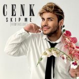 Скачать песню Cenk - Skip Me (From This Love)