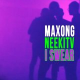 Скачать песню Maxong, NEEKITV - I Swear