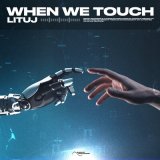 Скачать песню Lituj - When We Touch