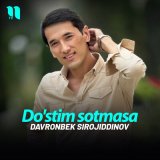 Скачать песню Davronbek Sirojiddinov - Do'stim sotmasa