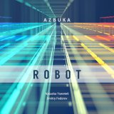 Скачать песню Azbuka, Natasha Tsereteli, Dmitry Fedorov - Robot