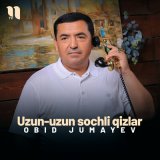 Скачать песню Obid Jumayev - Uzun-zun sochli qizlar