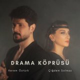 Скачать песню Kerem Öztürk & Çiğdem Solmaz - Drama Köprüsü