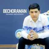 Скачать песню Jasurbek Mirzajonov - Bechoraman