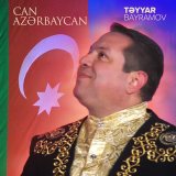 Скачать песню Təyyar Bayramov - Can Azərbaycan