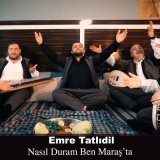 Скачать песню Emre Tatlıdil - Nasıl Duram Ben Maraş'ta