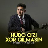 Скачать песню Muhammadziyo - Hudo o'zi xor qilmasin