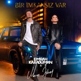 Скачать песню Emrah Karaduman & Merve Özbey - Bir İmkansız Var