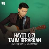 Скачать песню Xusniddin Muxammed - Hayot o'zi talim berarkan