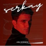 Скачать песню Serkay - Kim Düzgün