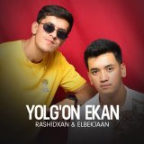 Скачать песню Rashidxan, Elbekjaan - Yolg'on ekan