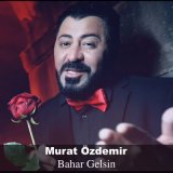 Скачать песню Murat Özdemir - Bahar Gelsin