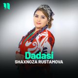 Скачать песню Shaxnoza Rustamova - Dadasi